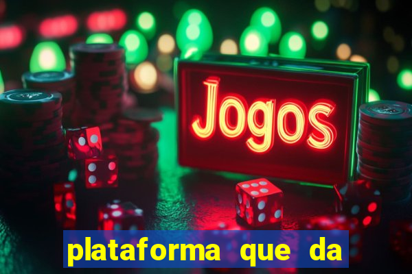 plataforma que da 10 reais de bonus